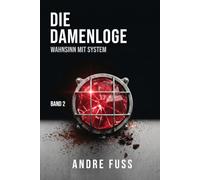 Die Damen-Loge: Wahnsinn mit System (Damen-Herren-Protokolle)