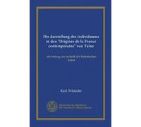 Die darstellung des individuums in den "Origines de la France contemporaine" von Taine: ein beitrag zur technik der historischen kunst