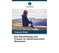 Die Darstellung von Frauen in viktorianischen Romanen