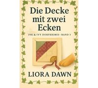 Die Decke mit zwei Ecken: Britischer Cosy-Krimi aus den Cotswolds: Quilt-Rätsel beim Erntefest, Frauen ermitteln