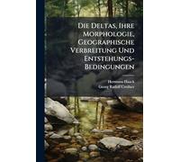 Die Deltas, Ihre Morphologie, Geographische Verbreitung Und Entstehungs-Bedingungen