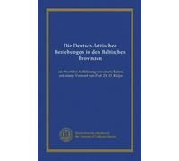 Die Deutsch-lettischen Beziehungen in den Baltischen Provinzen: ein Wort der Aufklärung von einem Balten, mit einem Vorwort von Prof. Dr. O. Külpe