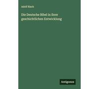 Die Deutsche Bibel in ihrer geschichtlichen Entwicklung
