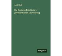 Die Deutsche Bibel in ihrer geschichtlichen Entwicklung