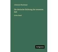 Die deutsche Dichtung der neuesten Zeit: Erster Band