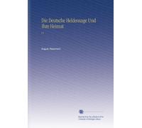 Die Deutsche Heldensage Und Ihre Heimat: V.1