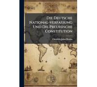Die Deutsche National-verfassung Und Die Preußische Constitution