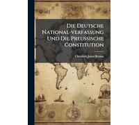 Die Deutsche National-verfassung Und Die Preußische Constitution