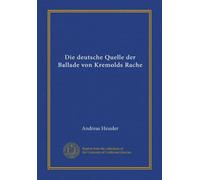 Die deutsche Quelle der Ballade von Kremolds Rache (Vol-1)