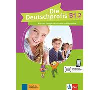 Die deutschprofis b1.2, libro del alumno y ejercicios con audio y clips online: Kurs- und Ubungsbuch B1.2 + Audios und Clips o (SIN COLECCION)