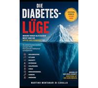 Die Diabetes-Lüge: Warum hoher Blutzucker meist nur die Spitze des Eisbergs ist