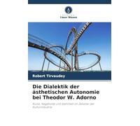 Die Dialektik der ästhetischen Autonomie bei Theodor W. Adorno: Kunst, Negativität und Wahrheit im Zeitalter der Kulturindustrie