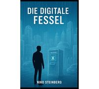 Die digitale Fessel: Geld, Macht, Digitalisierung & Kontrolle