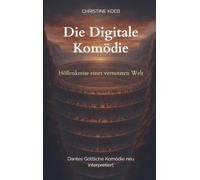 Die digitale Komödie: Höllenkreise einer vernetzten Welt