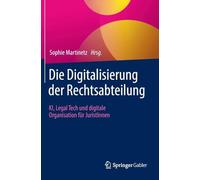 Die Digitalisierung der Rechtsabteilung: KI, Legal Tech und digitale Organisation für JuristInnen