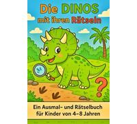 Die Dinos mit ihren Rätseln: Ein Ausmal- und Rätselbuch für Kinder von 4-8 Jahren mit Urkunde am Ende