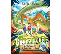 Die Dinoschule - Betreten für Eltern verboten! (Band 1): Vorlesebuch: Abenteuergeschichte für Jungen und Mädchen ab 5 Jahren über Freundschaft, Mut, und Dinos als Gefährten