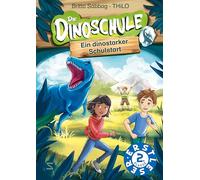Die Dinoschule. Ein dinostarker Schulstart: Erstleser Lesestufe 2 | Ein spannendes Dino-Abenteuer für Leseeinsteiger | mit kurzen Kapiteln und vielen Bildern | Erstleser für Kinder in der 2. Klasse