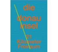Die Donauinsel: 21 Kilometer Freiraum