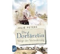 Die Dorfärztin - Wege der Veränderung: Roman: 2