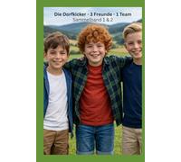 Die Dorfkicker - Sammelband 1 & 2: Drei Freunde. Ein Dorf. Ein gemeinsamer Weg. (Die Dorfkicker - Kinderbuchreihe über Freundschaft, Fußball und Zusammenhalt)