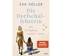Die Dorfschullehrerin 01. Was die Hoffnung verspricht: Roman: 1