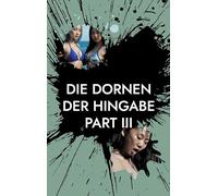 Die Dornen der Hingabe - Part III: 3