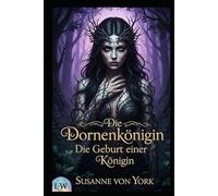 Die Dornenkönigin - Die Geburt der Königin: Band 1