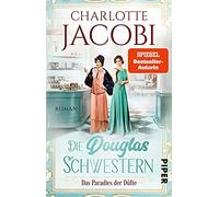 Die Douglas-Schwestern - Das Paradies der Düfte: Roman | Der packende historische Roman über die Parfümerie Douglas in den Goldenen Zwanzigerjahren: 2