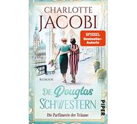 Die Douglas-Schwestern - Die Parfümerie der Träume: Roman | Die Familiensaga-Trilogie über die Parfümeriekette Douglas: 3