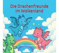 Die Drachenfreunde im Wolkenland: Ein zauberhaftes Malbuch voller Drachen und Wolken-Abenteuer