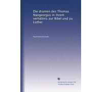 Die dramen des Thomas Naogeorgus in ihrem verhältnis zur Bibel und zu Luther