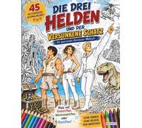 Die drei Helden und der versunkene Schatz: Ein spannendes Abenteuer-Malbuch