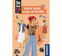 Die drei !!!, Piraten, Palmen und ganz viel Mallorca: Kim, Franzi und Marie auf großer Reise! Ein spannender Fall auf Mallorca - mit Fun Facts, Sprachführer und Stadtplan für Krimi-Fans ab 10 Jahren