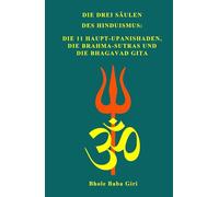 Die drei Säulen des Hinduismus: die 11 Haupt-Upanishaden, die Brahma-Sutras und die Bhagavad Gita