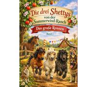 Die drei Shetty von der Sommerwind-Ranch: Das große Rennen