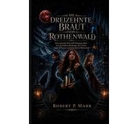 DIE DREIZEHNTE BRAUT VON ROTHENWALD: Eine gotische Werwolf-Romanze über eine gestohlene Bindung, den Verrat einer Schwester und den letzten Blutmond