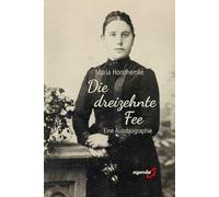 Die dreizehnte Fee: Eine Autobiographie