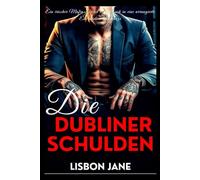 Die Dubliner Schulden: Ein irischer Mafia-Feind verliebt sich in eine arrangierte Ehe düstere Romanze