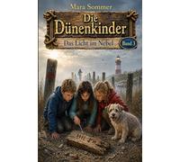 Die Dünenkinder - Das Licht im Nebel: Band 3 der spannenden Kinderbuch-Reihe ab 8 Jahren · Ein Küstenabenteuer mit Leuchtturm, Rätseln und Freundschaft