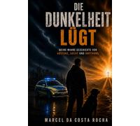 Die Dunkelheit lügt: Mein Weg aus der Finsternis - Eine wahre Geschichte über Absturz, Sucht und Gnade