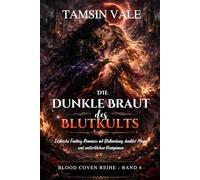 Die dunkle Braut des Blutkults: Lesbische Fantasy-Romanze mit Blutbindung, dunkler Magie und unsterblichen Königinnen (Blood Coven Reihe: Eine düstere lesbische Vampir- und Hexen-Fantasy-Romanze)