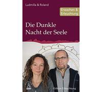 Die Dunkle Nacht der Seele: Erwachen & Erleuchtung: Volume 10 (Edition Erleuchtung)