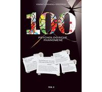 DIE DUNKLE PSYCHE - Teil 2: 100 psychologische Phänomene, die unsere Realität hinterfragen - Wissen, das unter die Haut geht (PSYCHO: Die dunkle Psyche - Band 2 - 4)