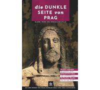 Die dunkle Seite von Prag: Glaube, Feuer und unheimliche Stille