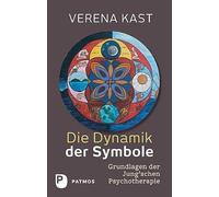 Die Dynamik der Symbole: Grundlagen der Jung'schen Psychotherapie