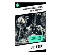 Die Ebbe: Ein spannendes Abenteuer voller Piraten, Intrigen und Schatzsuche auf einer mysteriösen Insel im 19. Jahrhundert