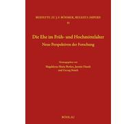 Die Ehe im Früh- und Hochmittelalter: Neue Perspektiven der Forschung: Band 055 (Böhmer, Johann F: Regesta Imperii)