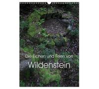 Die Eichen und Feen von Wildenstein (Wandkalender 2026 DIN A3 hoch), CALVENDO Monatskalender: Ein Eichenwitwald im Lauf der Jahreszeiten und seine seltsamen Feen