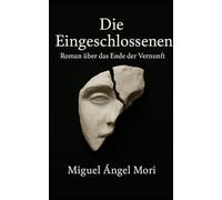 Die Eingeschlossenen: Roman über das Ende der Vernunft